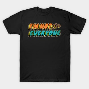 im not for everyone T-Shirt